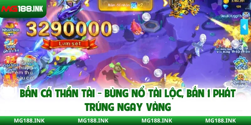 Bắn cá thần tài - Bùng nổ tài lộc, bắn 1 phát trúng ngay vàng