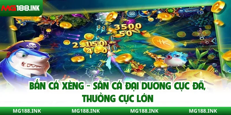 Bắn cá xèng - Săn cá đại dương cực đã, thưởng cực lớn