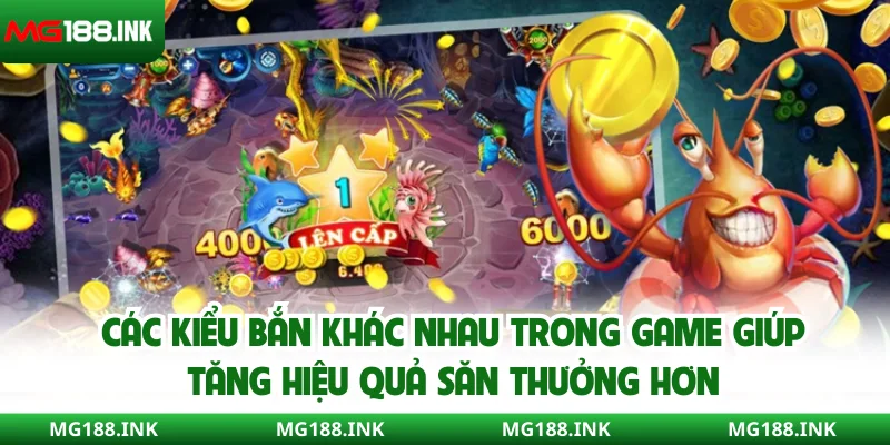 Các kiểu bắn khác nhau trong game giúp tăng hiệu quả săn thưởng hơn