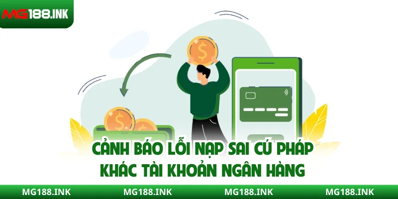 Cảnh báo lỗi nạp sai cú pháp, khác tài khoản ngân hàng