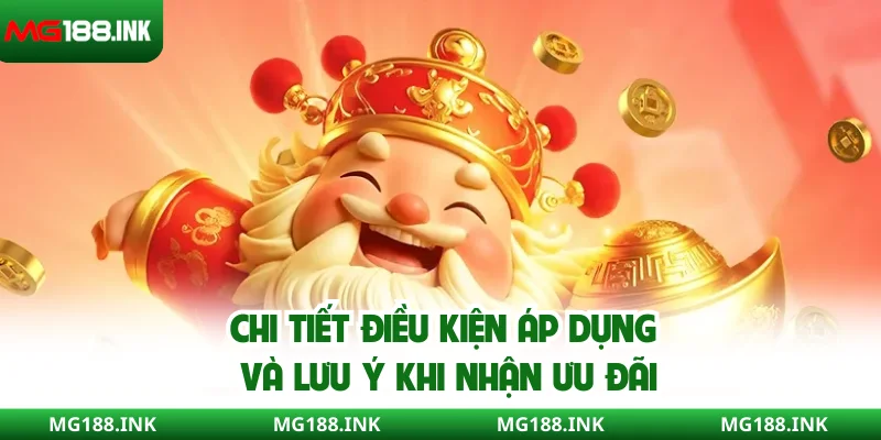 Chi tiết điều kiện áp dụng và lưu ý khi nhận ưu đãi