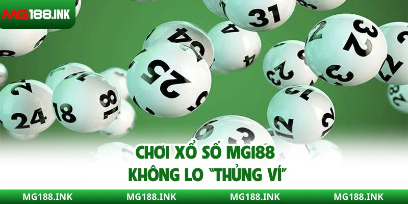 Chơi xổ số MG188 không lo “thủng ví”