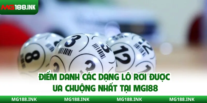 Điểm danh các dạng lô rơi được ưa chuộng nhất tại MG188