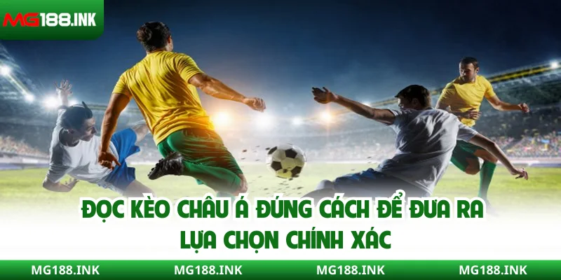 Đọc kèo Châu Á đúng cách để đưa ra lựa chọn chính xác