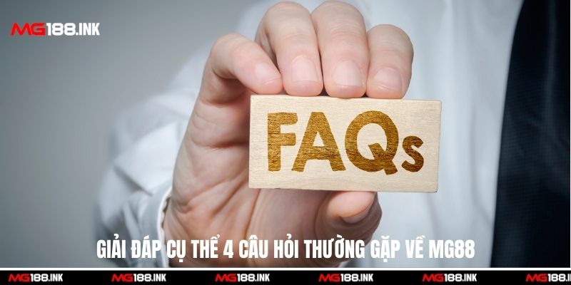 Giải đáp cụ thể 4 câu hỏi thường gặp về MG88