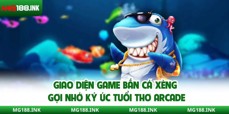 Giao diện game bắn cá xèng gợi nhớ ký ức tuổi thơ arcade