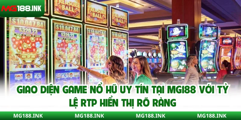 Giao diện game nổ hũ uy tín tại MG188 với tỷ lệ RTP hiển thị rõ ràng