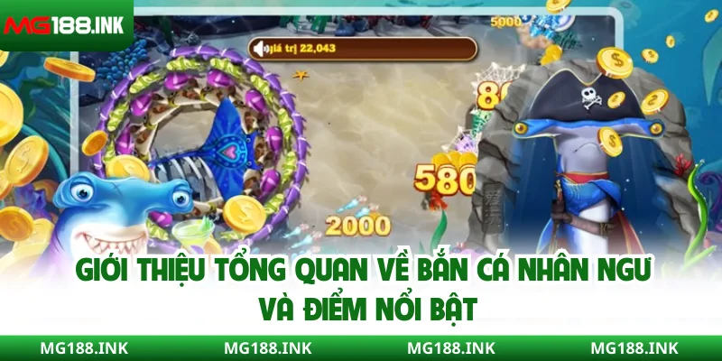 Giới thiệu tổng quan về bắn cá nhân ngư và điểm nổi bật