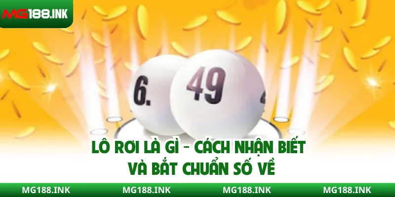 Lô rơi là gì - Cách nhận biết và bắt chuẩn số về