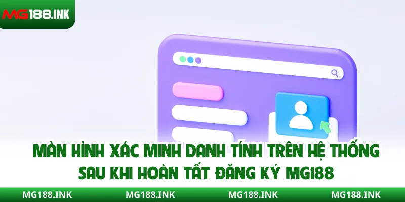 Màn hình xác minh danh tính trên hệ thống sau khi hoàn tất đăng ký MG188