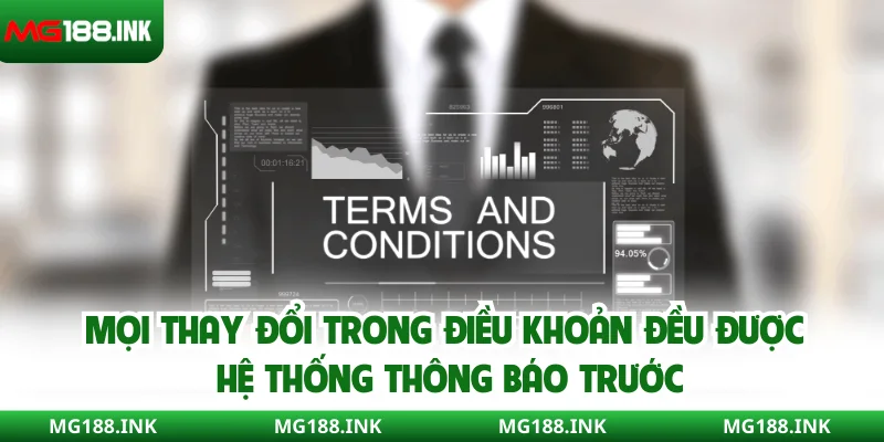 Mọi thay đổi trong điều khoản đều được hệ thống thông báo trước