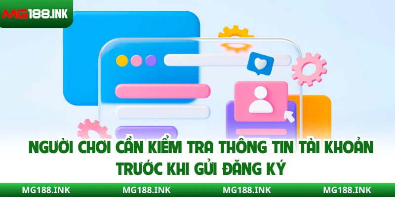 Người chơi cần kiểm tra thông tin tài khoản trước khi gửi đăng ký