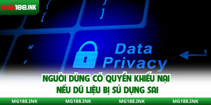 Người dùng có quyền khiếu nại nếu dữ liệu bị sử dụng sai