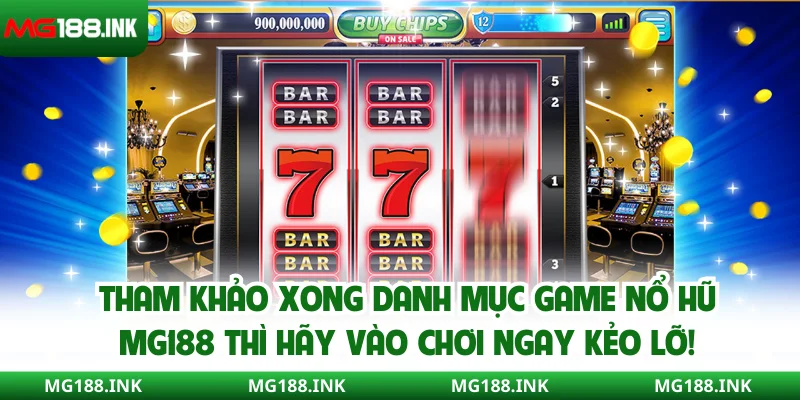 Tham khảo xong danh mục game nổ hũ MG188 thì hãy vào chơi ngay kẻo lỡ