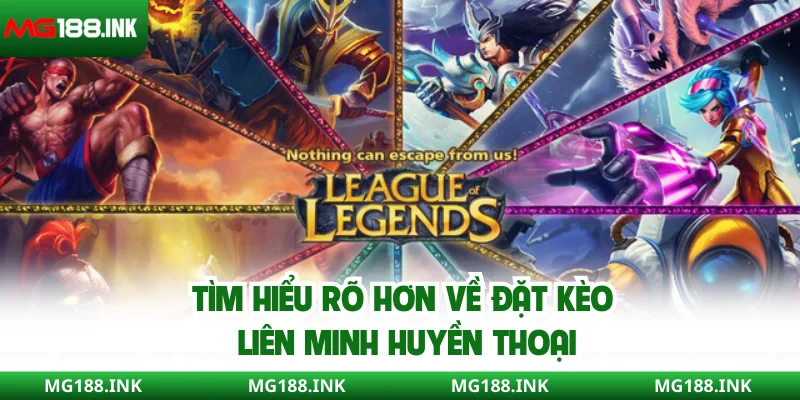 Tìm hiểu rõ hơn về đặt kèo Liên Minh Huyền Thoại