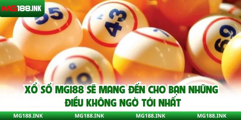 Xổ số MG188 sẽ mang đến cho bạn những điều không ngờ tới nhất